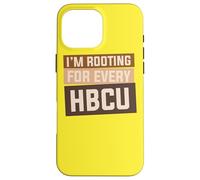 Je suis enraciné pour Chaque HBCU | Histoire des Noirs Coque pour iPhone 16 Pro Max