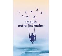 Je suis entre Tes mains