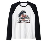 Je suis épuisé Funny Truck Driver Exhust Trucker Trucker Truckie Pun Manche Raglan