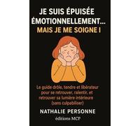 Je suis épuisée émotionnellement… mais je me soigne !: Le guide drôle, tendre et libérateur pour se retrouver, ralentir, et retrouver sa lumière intérieure (sans culpabiliser).