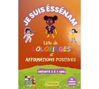 Je suis Éssénam - Livre de Coloriages et Affirmations Positives: 50 coloriages inspirants pour développer confiance, estime de soi et créativité chez filles de 3 à 7 ans