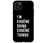Je suis Eugène Qui Fait des Choses à Eugène Coque pour iPhone 11 Pro Max