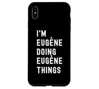Je suis Eugène Qui Fait des Choses à Eugène Coque pour iPhone XS Max