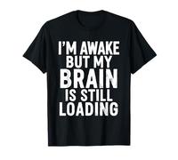 Je suis éveillé mais Mon Cerveau est Toujours en Train de Charger, C'est drôle T-Shirt