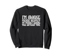 Je suis éveillé Respectez ma Vie privée Pendant Cette période Difficile Sweatshirt