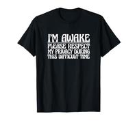 Je suis éveillé Respectez ma Vie privée Pendant Cette période Difficile T-Shirt