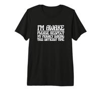 Je suis éveillé Respectez ma Vie privée Pendant Cette période Difficile T-Shirt Haut de Gamme