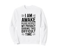 Je suis éveillé, Veuillez Respecter ma Vie privée Pendant Cette période Sweatshirt