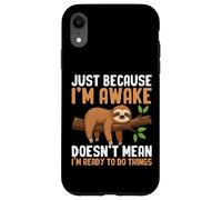 Je suis éveillée mais Je ne suis Pas prête à Faire des Choses, drôle de Paresseux Paresseux Coque pour iPhone XR