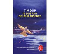 Je suis fait de leur absence - Tim Dup - Lgf - Poche - Roman