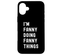 Je suis Fanny Qui Fait des Choses à Fanny Coque pour iPhone 16 Plus