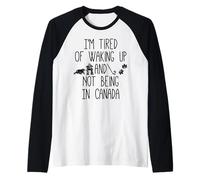 Je suis fatigué de me réveiller et de ne Pas être au Canada Manche Raglan