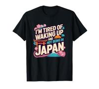 Je suis fatigué de me réveiller et de ne pas être au Japon - Japonais T-Shirt