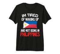 Je suis fatigué de me réveiller et de ne Pas être aux Philippines T-Shirt Haut de Gamme
