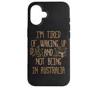 Je suis fatigué de me réveiller et de ne Pas être en Australie Souvenir Coque pour iPhone 16