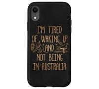 Je suis fatigué de me réveiller et de ne Pas être en Australie Souvenir Coque pour iPhone XR