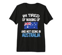Je suis fatigué de me réveiller et de ne Pas être en Australie T-Shirt Haut de Gamme