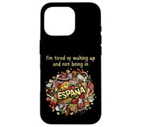 Je suis fatigué de me réveiller et de ne pas être en Espagne (Espana) Coque pour iPhone 16 Pro
