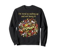 Je suis fatigué de me réveiller et de ne pas être en Espagne (Espana) Sweatshirt
