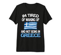 Je suis fatigué de me réveiller et de ne Pas être en Grèce T-Shirt Haut de Gamme
