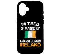 Je suis fatigué de me réveiller et de ne Pas être en Irlande Coque pour iPhone 16