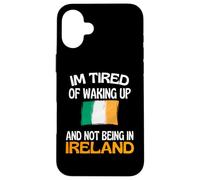Je suis fatigué de me réveiller et de ne Pas être en Irlande Coque pour iPhone 16 Plus