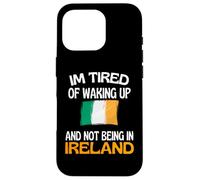 Je suis fatigué de me réveiller et de ne Pas être en Irlande Coque pour iPhone 16 Pro