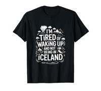 Je suis fatigué de me réveiller et de ne Pas être en Islande T-Shirt