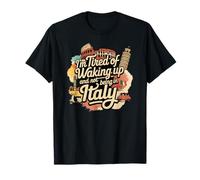 Je suis fatigué de me réveiller et de ne pas être en Italie - Italien T-Shirt