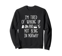 Je suis fatigué de me réveiller et de ne pas être en Norvège - Norvégien Sweatshirt