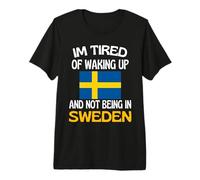 Je suis fatigué de me réveiller et de ne Pas être en Suède T-Shirt Haut de Gamme