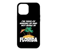 Je suis fatigué de me réveiller et de ne Pas être en Vacances en Floride Coque pour iPhone 12 Pro Max