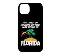 Je suis fatigué de me réveiller et de ne Pas être en Vacances en Floride Coque pour iPhone 14 Plus