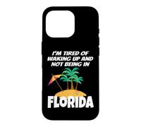 Je suis fatigué de me réveiller et de ne Pas être en Vacances en Floride Coque pour iPhone 16 Pro