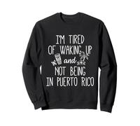 Je suis fatigué de se réveiller et de ne Pas être à Porto Rico - Drôle Sweatshirt