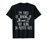Je suis fatigué de se réveiller et de ne Pas être à Porto Rico - Drôle T-Shirt