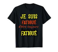 Je Suis Fatigué D'être Toujours Fatigué | Humour Dormir Ado T-Shirt