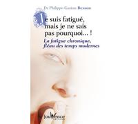 Je suis fatigué mais je ne sais pas pourquoi n°33: la fatigue chronique, fléau des temps modernes