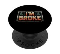 Je suis fauché, ce Qui Signifie Un Dicton Amusant : « Qui n'a Pas d'argent, Je suis fauché » PopSockets PopGrip Adhésif