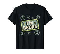 Je suis fauché, ce Qui Signifie Un Dicton Amusant : « Qui n'a Pas d'argent, Je suis fauché » T-Shirt