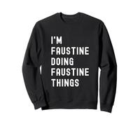 Je suis Faustine Qui Fait des Choses à Faustine Sweatshirt