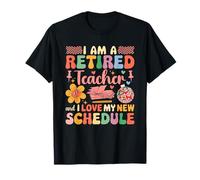 Je suis fière d'être Une enseignante à la Retraite et J'adore la Retraite Selon Un Nouvel horaire T-Shirt