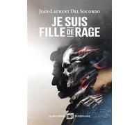 Je suis fille de rage - Jean-Laurent Del Socorro - Albin Michel - relié - Roman