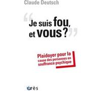 Je suis fou, et vous ? Claude Deutsch (Auteur)