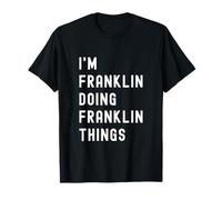 Je suis Franklin Qui Fait des Choses à Franklin T-Shirt
