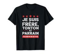 Je Suis Frère Tonton et Parrain J'ai Pas Peur Drôle Citation T-Shirt