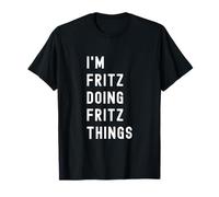 Je suis Fritz Qui Fait des Choses à Fritz T-Shirt