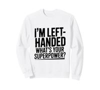 Je suis gaucher, Quel est Ton Super Pouvoir Sweatshirt