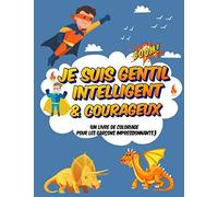 Je suis gentil, intelligent et courageux (un livre de coloriage pour les garçons impressionnants): Livre de coloriage pour les enfants de 4 à 8 ans | ... dinosaures, des super-héros, 8,5 x 11 pouces