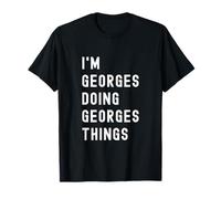 Je suis Georges Qui Fait des Choses à Georges T-Shirt